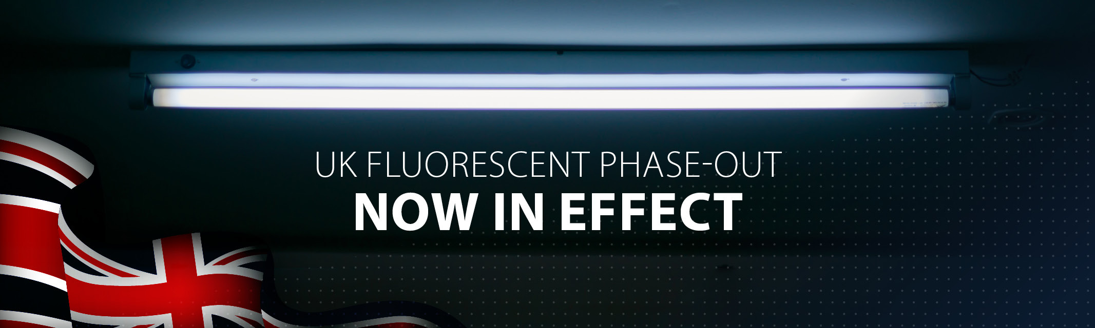 UK fluorescent restrictions are now in effect