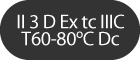 II 3 D Ex tc IIIC T60-80°C Dc